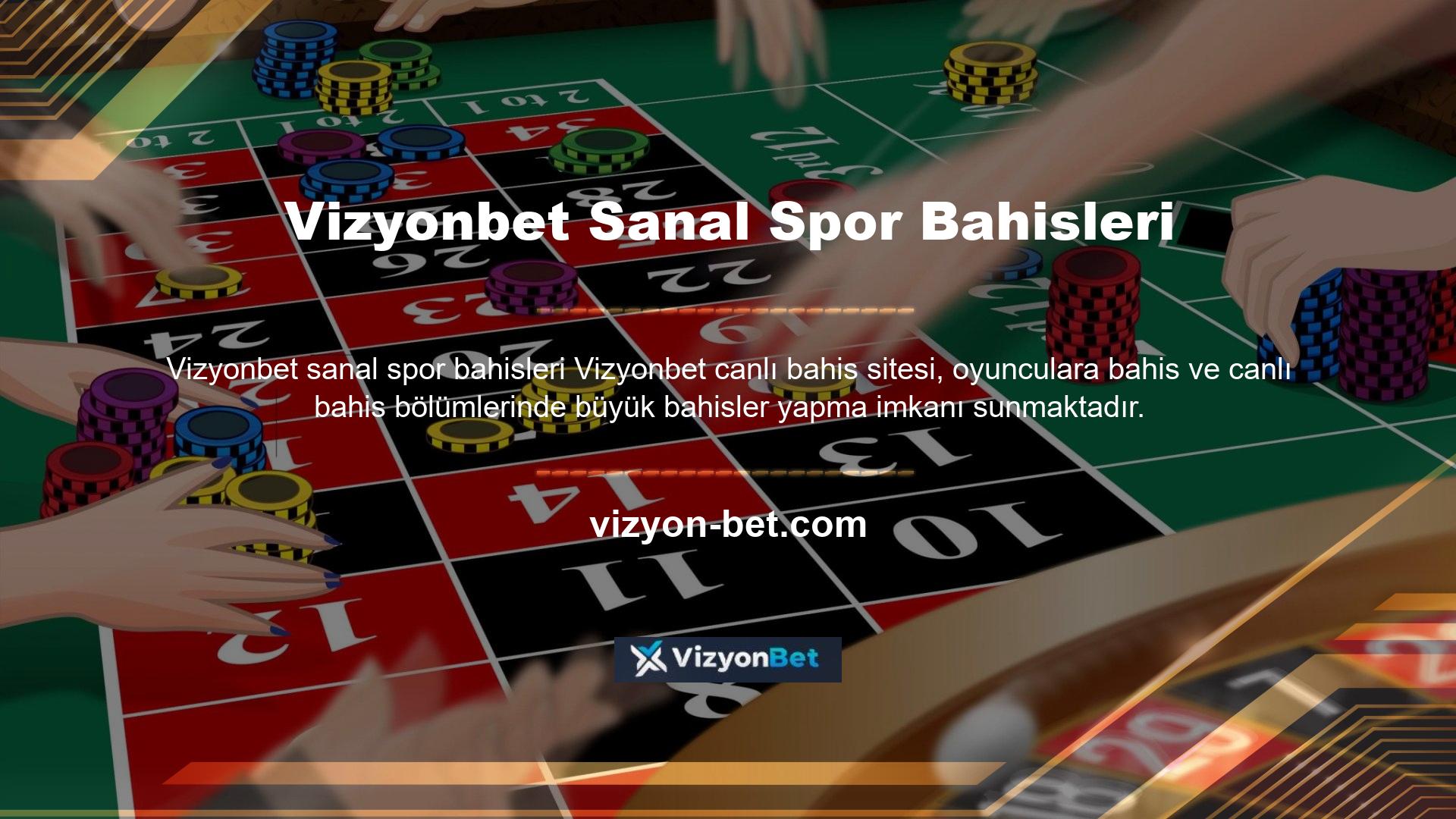 Ayrıca Vizyonbet yeni adresi sanal spor bahisleri yeni adresi olan canlı casino sitesi, son yılların en yüksek sanal bahislerinden bazılarıyla bilinen sanal bahis seçeneklerine erişim sağlıyor